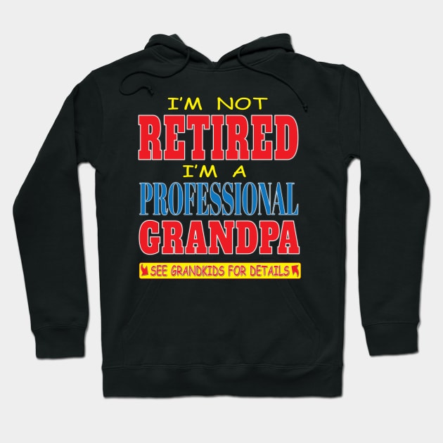 I'm not Retired I'm a Professional Grandpa See Grandkids For Details Funny Retirement Hoodie by Envision Styles